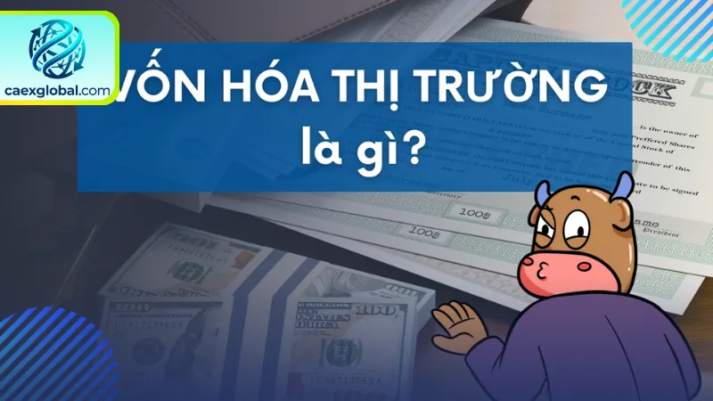 Vốn Hóa Thị Trường Là Gì? Cách Định Giá Dự Án Chuẩn 2026